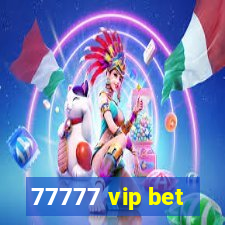 77777 vip bet